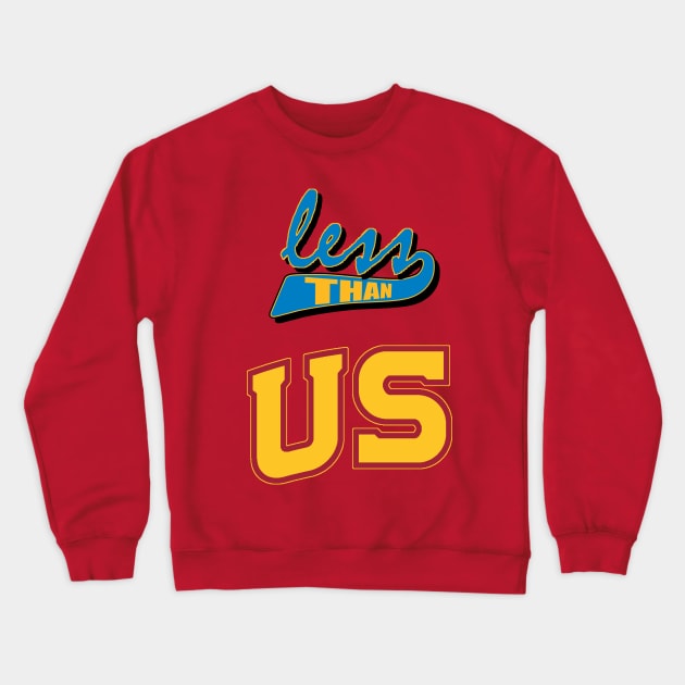 less than us Crewneck Sweatshirt by branfordia